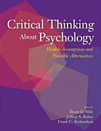 Critical Thinking about Psychology: Hidden Assumptions and Plausible Alternatives (Hardcover)