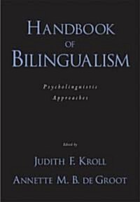 Handbook of Bilingualism: Psycholinguistic Approaches (Hardcover)
