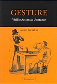 Gesture : Visible Action as Utterance (Paperback)