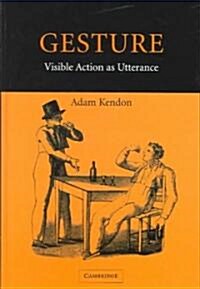 Gesture : Visible Action as Utterance (Hardcover)