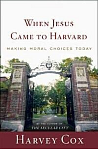 When Jesus Came To Harvard (Hardcover)