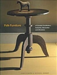 Folk Furniture of Canadas Doukhobors, Hutterites, Mennonites and Ukrainians (Hardcover, UK)