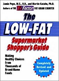 The Low-Fat Supermarket Shoppers Guide: Making Healthy Choices from Thousands of Brand-Name Foods (Paperback, Revised and Upd)