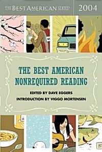 The Best American Nonrequired Reading 2004 (Paperback)