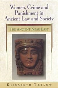 Women, Crime and Punishment in Ancient Law and Society : Volume 1: The Ancient Near East (Hardcover)