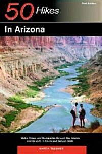 Explorers Guides: 50 Hikes in Arizona: Walks, Hikes, and Backpacks Through Sky Islands and Deserts in the Grand Canyon State (Paperback)