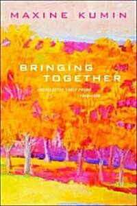 Bringing Together: Uncollected Early Poems 1958-1989 (Paperback)