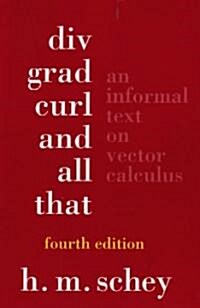 DIV, Grad, Curl, and All That: An Informal Text on Vector Calculus (Paperback, 4)