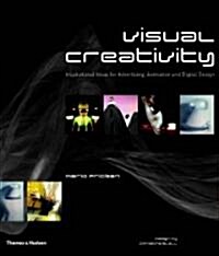 Visual Creativity : Inspirational Ideas for Advertising, Animation and Digital Design (Hardcover)