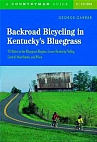 Backroad Bicycling in Kentuckys Bluegrass: 25 Rides in the Bluegrass Region Lower Kentucky Valley, Central Heartlands, and More (Paperback)
