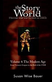 Story of the World, Vol. 4: History for the Classical Child: The Modern Age (Hardcover, Reprint)