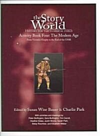 The Story of the World: History for the Classical Child: Activity Book 4: The Modern Age: From Victorias Empire to the End of the USSR (Paperback)