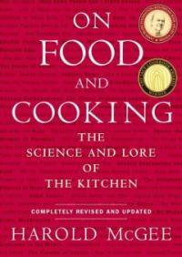 On food and cooking : the science and lore of the kitchen Completely rev. and updated