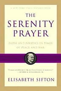 The Serenity Prayer: Faith and Politics in Times of Peace and War (Paperback)