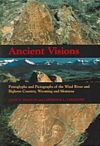 Ancient Visions: Petroglyphs and Pictographs of the Wind River and Bighorn Country, Wyoming and Montana (Paperback)