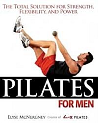 Pilates for Men: The Total Solution for Strength, Flexibility, and Power (Paperback)