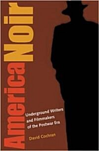 America Noir: Underground Writers and Filmmakers of the Postwar Era (Paperback)