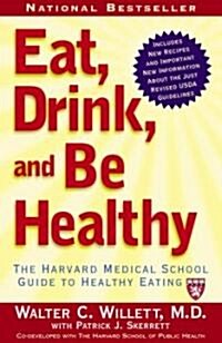 Eat, Drink, and Be Healthy: The Harvard Medical School Guide to Healthy Eating (Paperback)