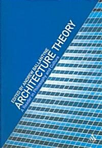 Architecture Theory : A Reader in Philosophy and Culture (Paperback)