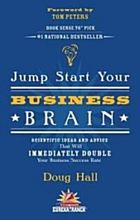 Jump Start Your Business Brain: Scientific Ideas and Advice That Will Immediately Double Your Business Success Rate (Paperback)