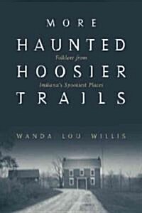 More Haunted Hoosier Trails (Paperback)