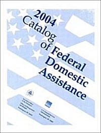 Catalog of Federal Domestic Assistance 2004 (Loose Leaf)