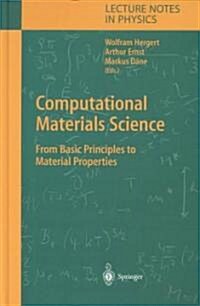 Computational Materials Science: From Basic Principles to Material Properties (Hardcover)