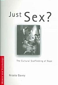 Just Sex? : The Cultural Scaffolding of Rape (Paperback)