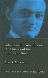 Politics and Economics in the History of the European Union (Hardcover)