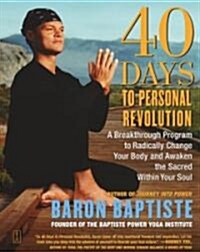 40 Days to Personal Revolution: A Breakthrough Program to Radically Change Your Body and Awaken the Sacred Within Your Soul (Paperback)