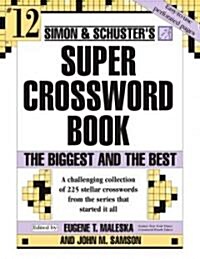 Simon & Schuster Super Crossword Puzzle Book #12: The Biggest and the Best (Paperback, Original)