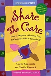 [중고] Share the Care: How to Organize a Group to Care for Someone Who Is Seriously Ill (Paperback, Rev & Updated)
