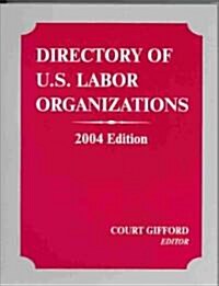 Directory of U.S. Labor Organizations, 2004 (Paperback)