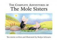 The Complete Adventures of the Mole Sisters (Hardcover) - Ten Stories