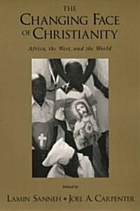 The Changing Face of Christianity: Africa, the West, and the World (Paperback)