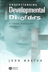 Understanding Developmental Disorders: A Causal Modelling Approach (Paperback)