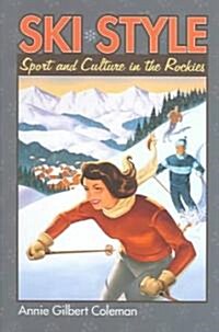 Ski Style: Sport and Culture in the Rockies (Hardcover)