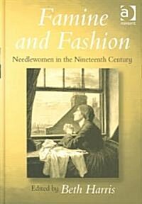 Famine and Fashion : Needlewomen in the Nineteenth Century (Hardcover)
