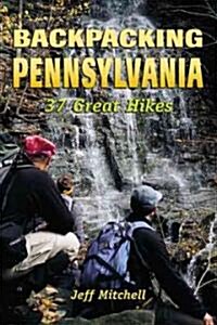Backpacking Pennsylvania: 37 Great Hikes (Paperback)