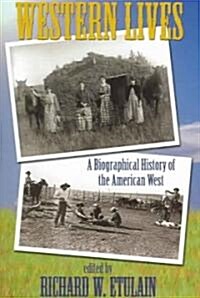 Western Lives: A Biographical History of the American West (Paperback)