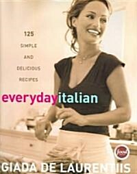 [중고] Everyday Italian: 125 Simple and Delicious Recipes: A Cookbook (Hardcover)