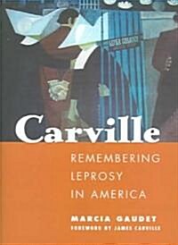 Carville: Remembering Leprosy in America (Hardcover)