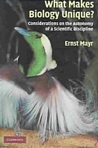 What Makes Biology Unique? : Considerations on the Autonomy of a Scientific Discipline (Hardcover)