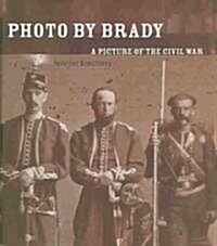 Photo by Brady: A Picture of the Civil War (Hardcover)