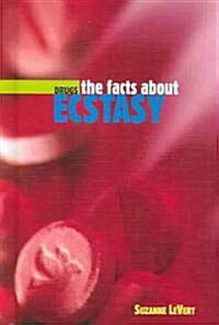 The Facts about Ecstasy (Library Binding)