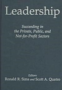 Leadership : Succeeding in the Private, Public, and Not-for-profit Sectors (Hardcover)