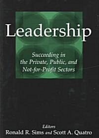 Leadership : Succeeding in the Private, Public, and Not-for-profit Sectors (Paperback)