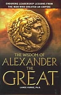 The Wisdom of Alexander The Great (Hardcover)