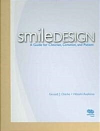 Smile Design: A Guide for Clinician, Ceramist, and Patient (Hardcover, New)