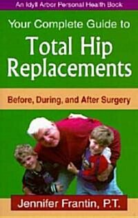 Your Comp GT Total Hip Replace: Before, During, and After Surgery (Paperback)